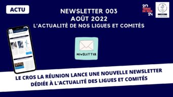 #003 Newsletter CROS La Réunion – Actualités de nos ligues et comités – août 2022